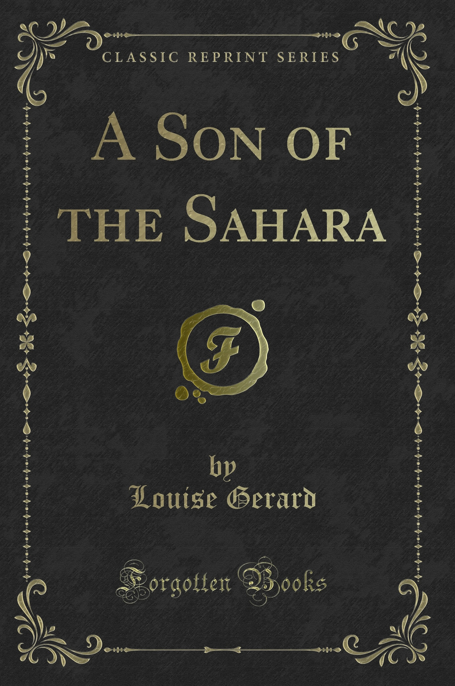A Son of the Sahara (Classic Reprint)