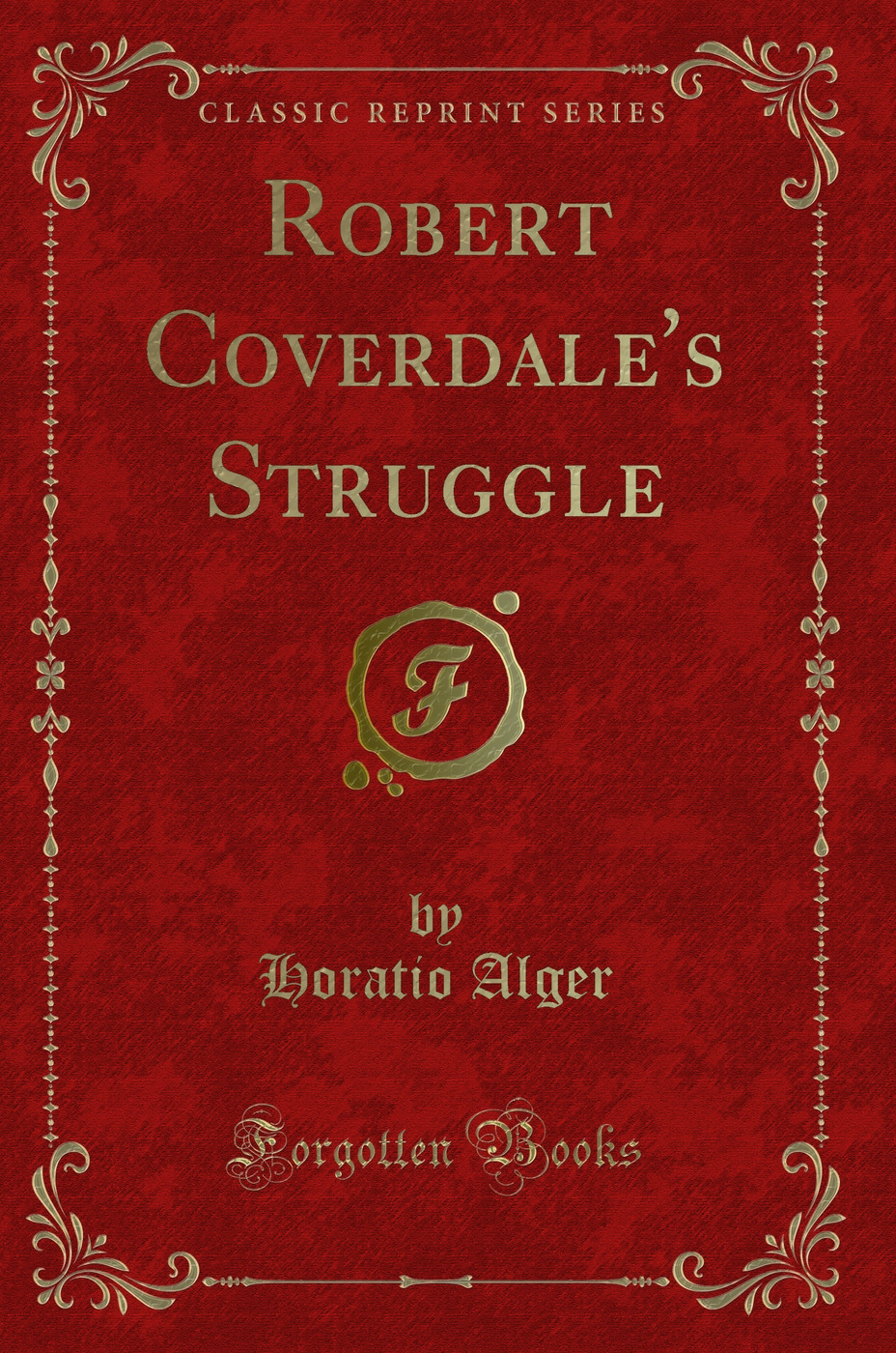 Robert Coverdale's Struggle (Classic Reprint)
