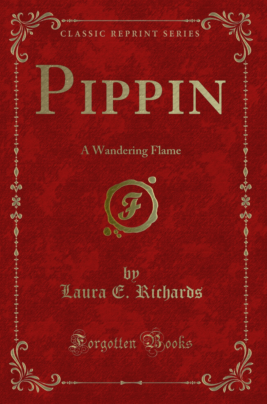 Pippin: A Wandering Flame (Classic Reprint)