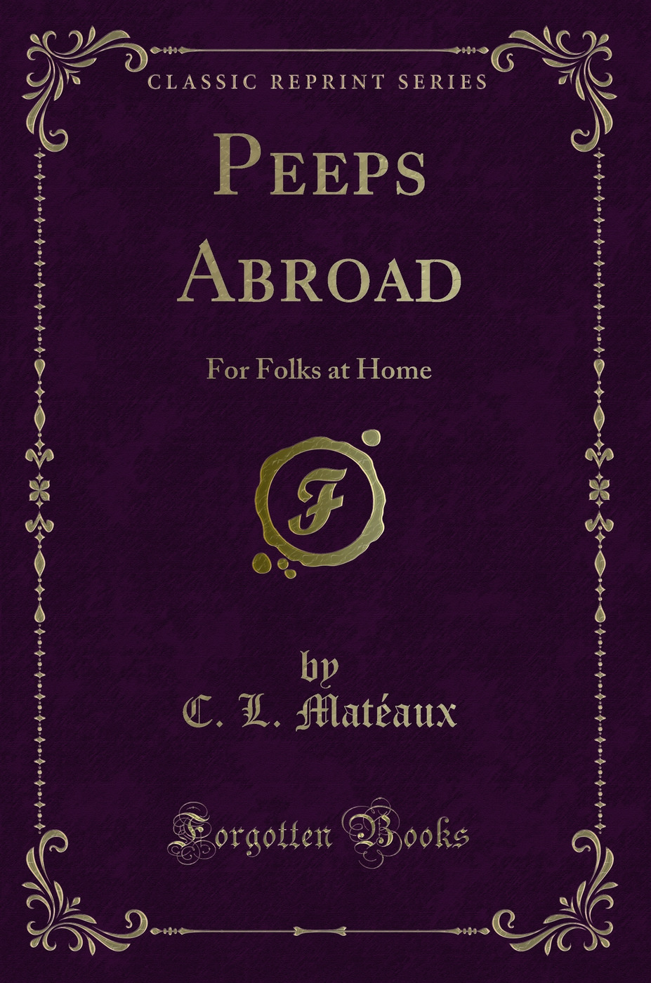 Peeps Abroad: For Folks at Home (Classic Reprint)