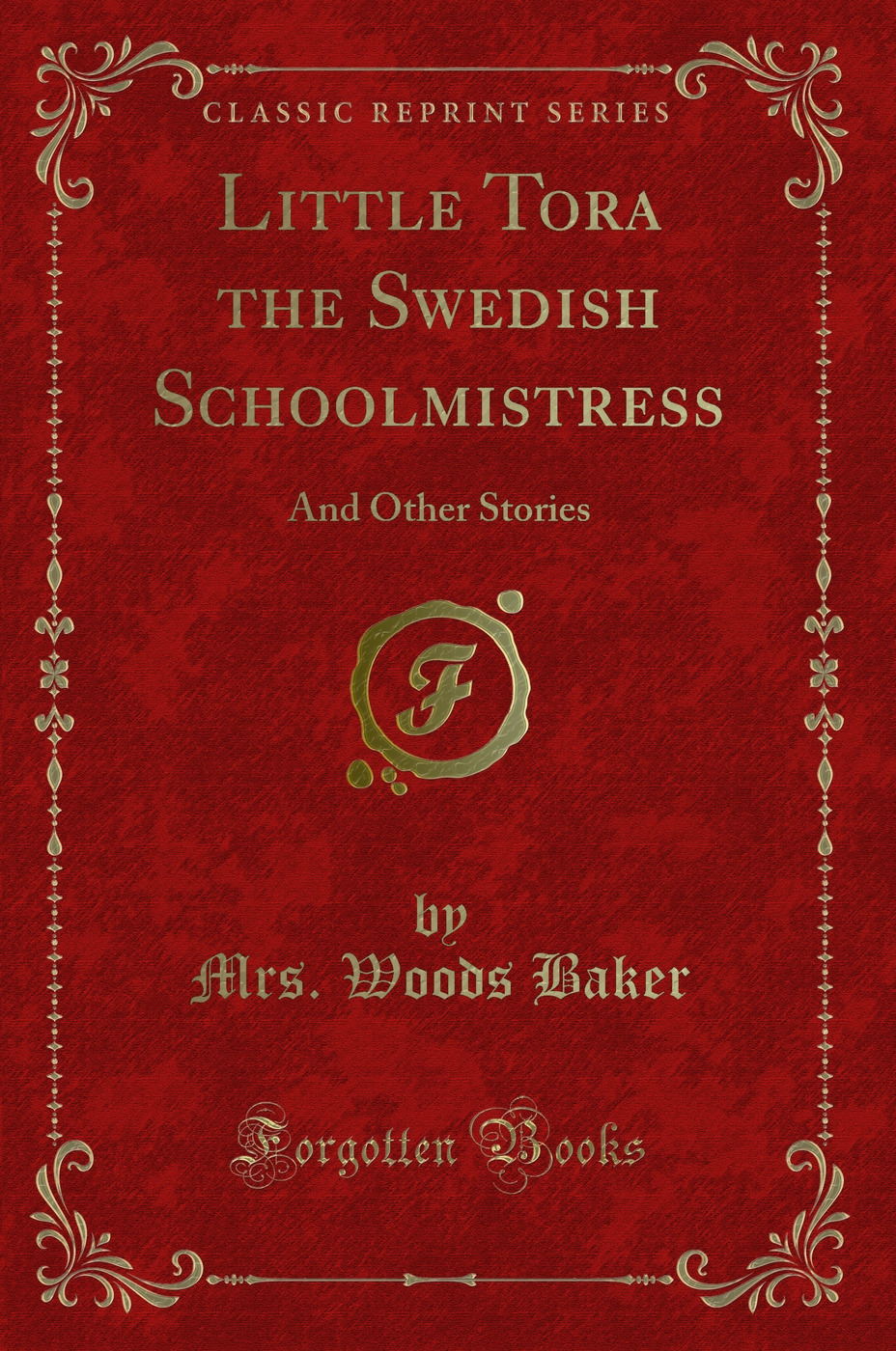 Little Tora the Swedish Schoolmistress: And Other Stories (Classic Reprint)