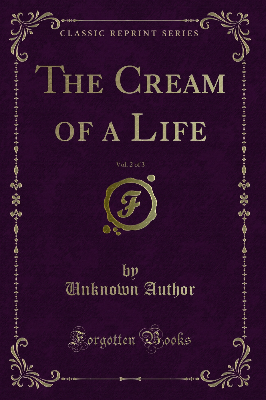 The Cream of a Life, Vol. 2 of 3 (Classic Reprint)