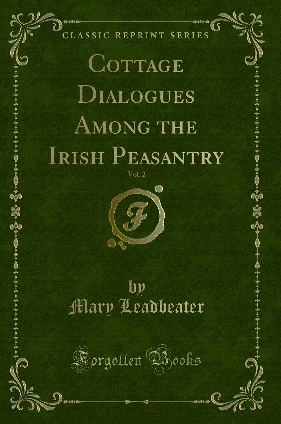 Cottage Dialogues Among the Irish Peasantry, Vol. 2 (Classic Reprint)