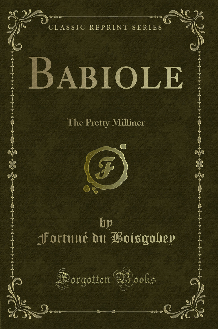 Babiole: The Pretty Milliner (Classic Reprint)