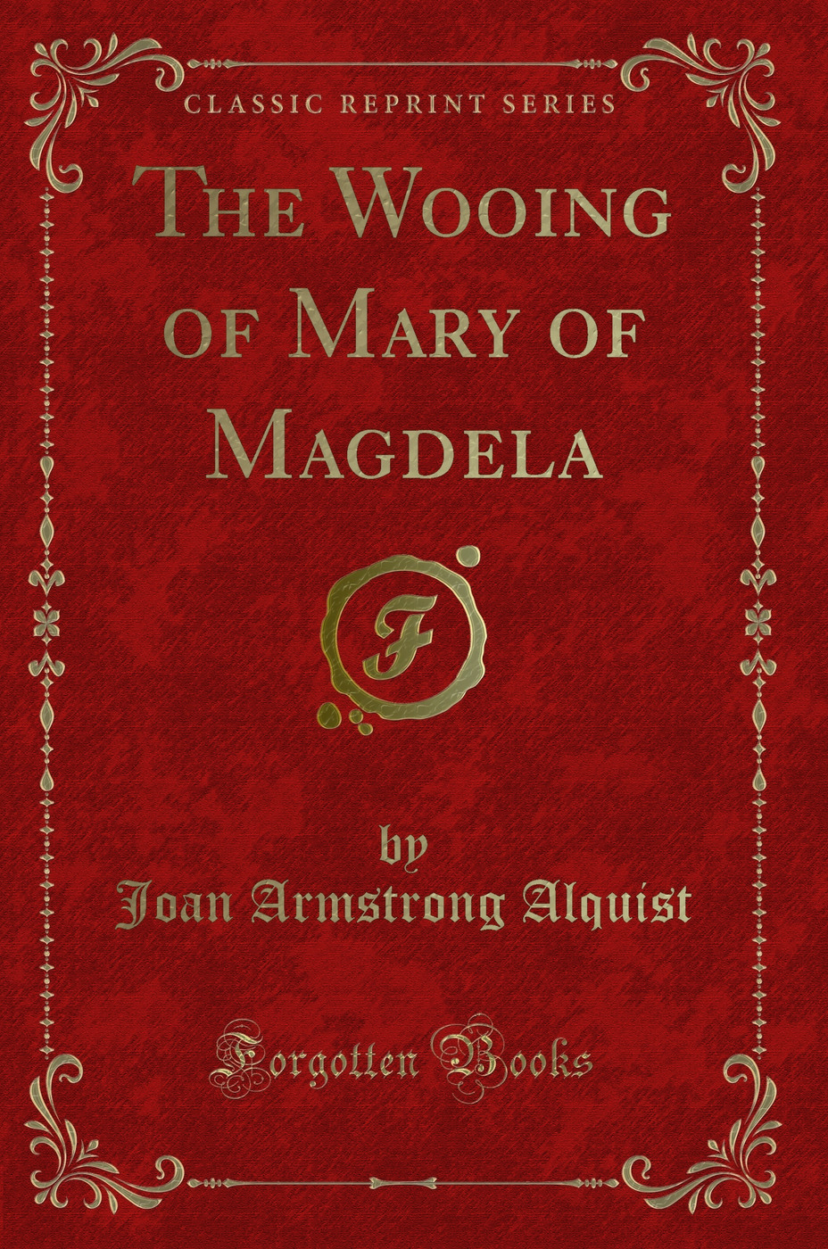The Wooing of Mary of Magdela (Classic Reprint)