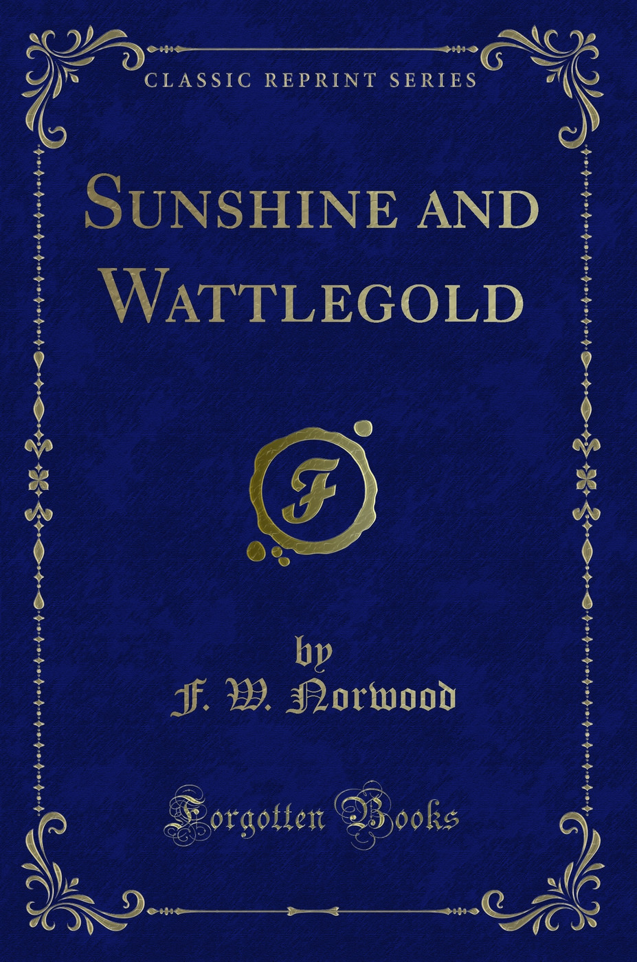 Sunshine and Wattlegold (Classic Reprint)