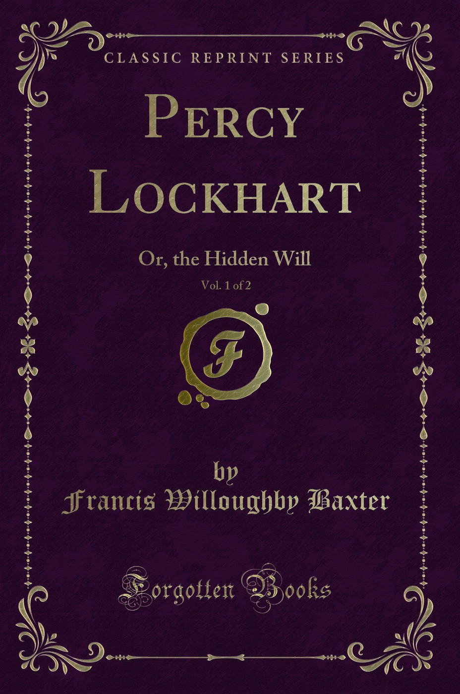 Percy Lockhart, Vol. 1 of 2: Or, the Hidden Will (Classic Reprint)