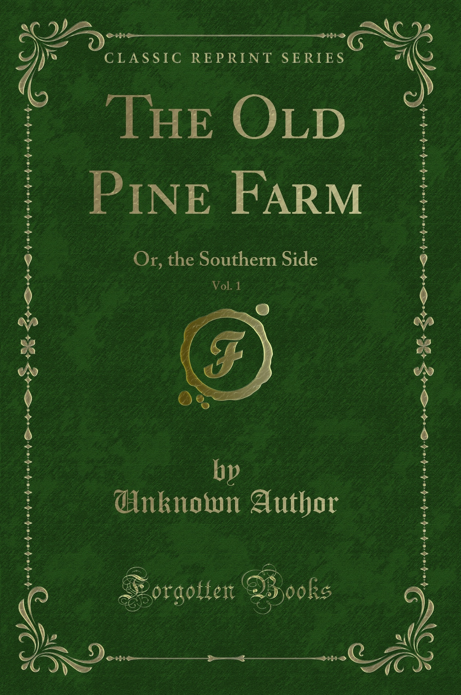 The Old Pine Farm, Vol. 1: Or, the Southern Side (Classic Reprint)