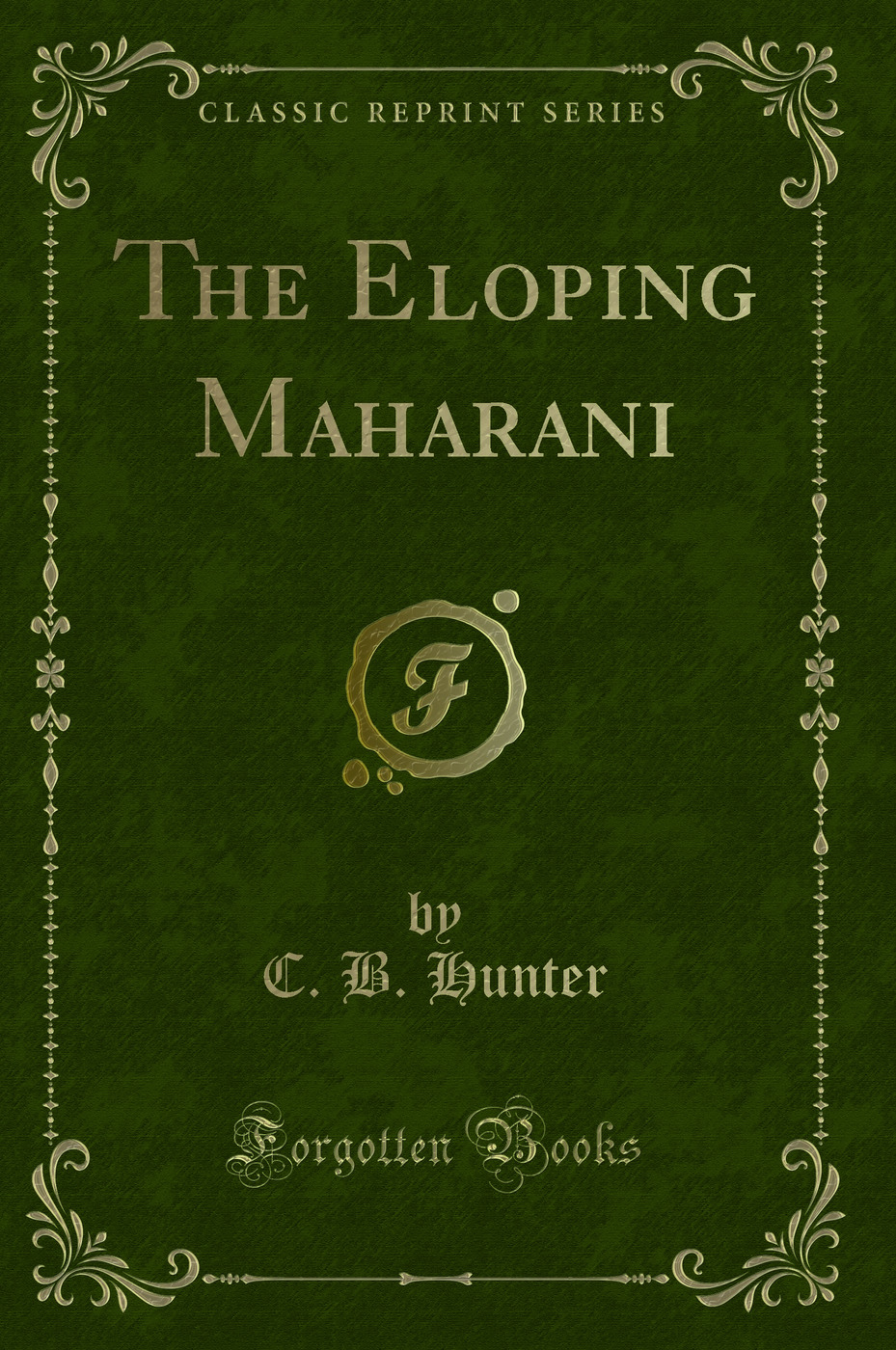 The Eloping Maharani (Classic Reprint)