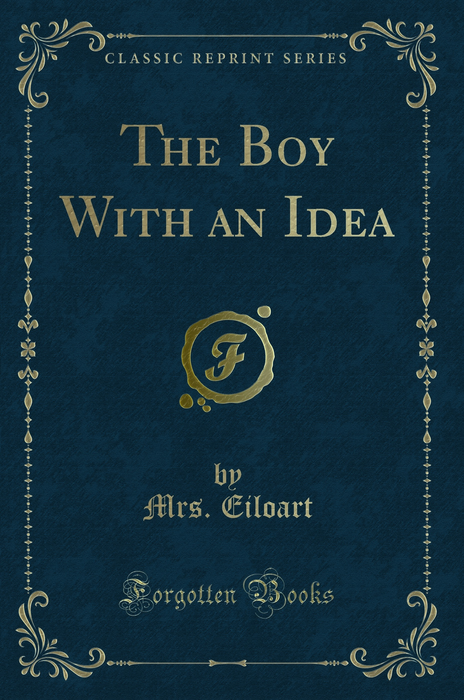 The Boy With an Idea (Classic Reprint)