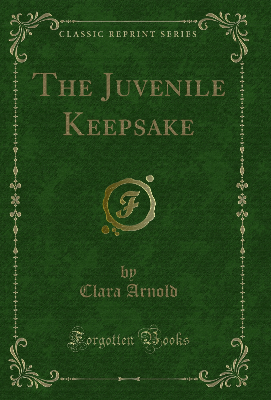 The Juvenile Keepsake (Classic Reprint)