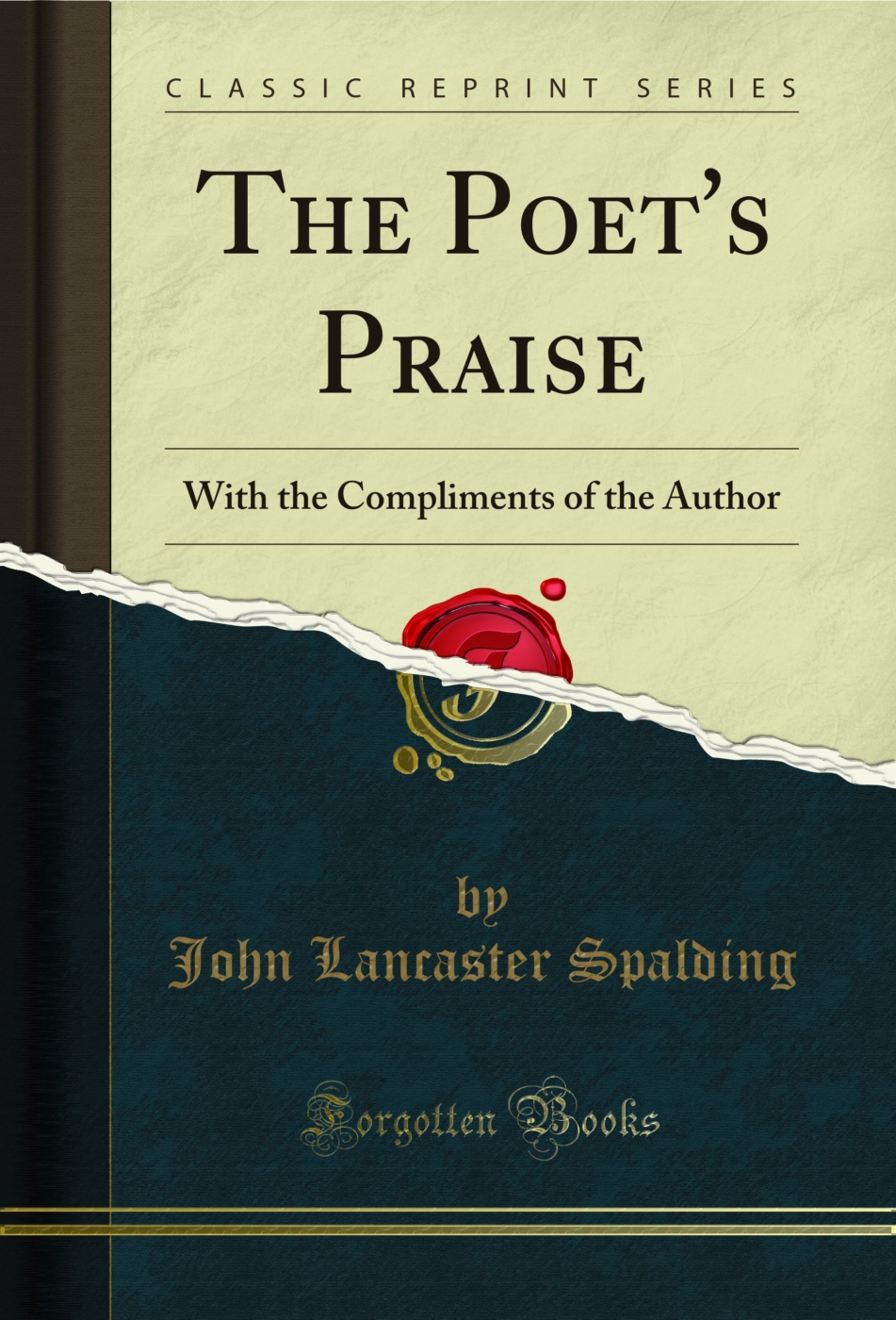 The Poet's Praise: With the Compliments of the Author (Classic Reprint)
