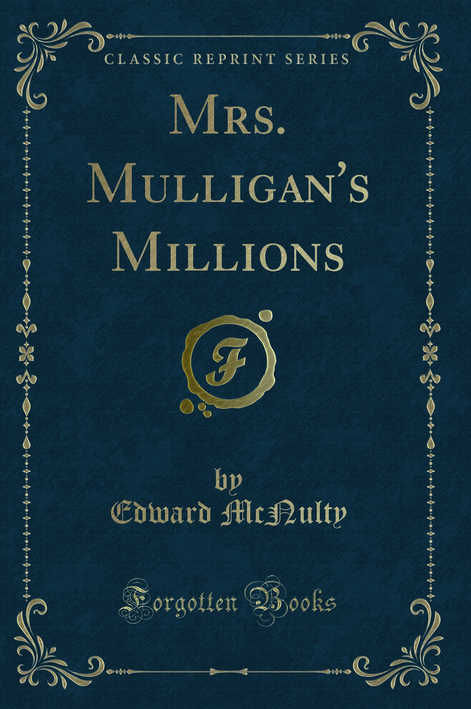 Mrs. Mulligan's Millions (Classic Reprint)