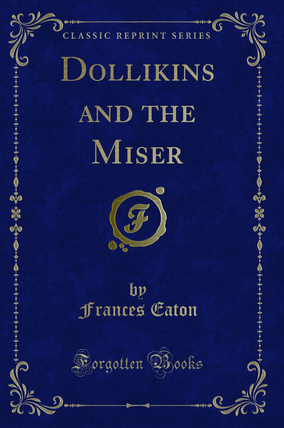 Dollikins and the Miser (Classic Reprint)