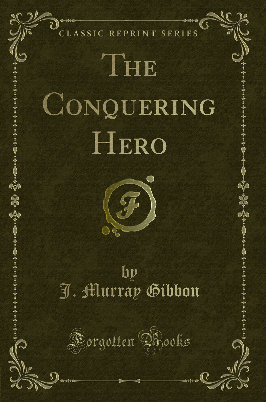 The Conquering Hero (Classic Reprint)