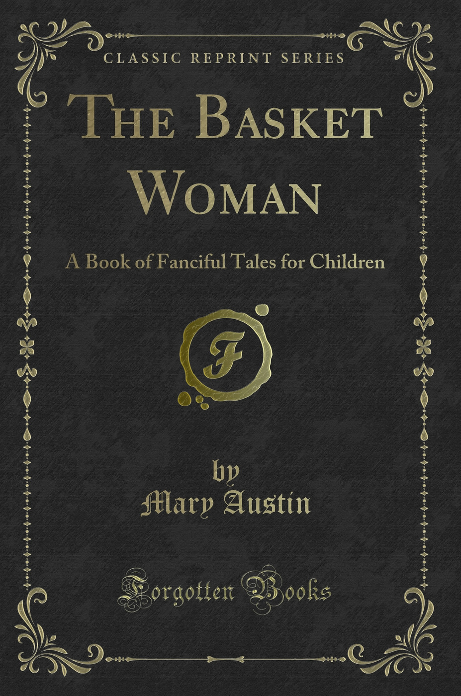 The Basket Woman: A Book of Fanciful Tales for Children (Classic Reprint)