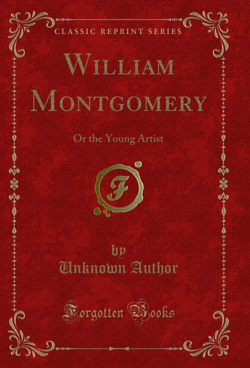 William Montgomery: Or the Young Artist (Classic Reprint)