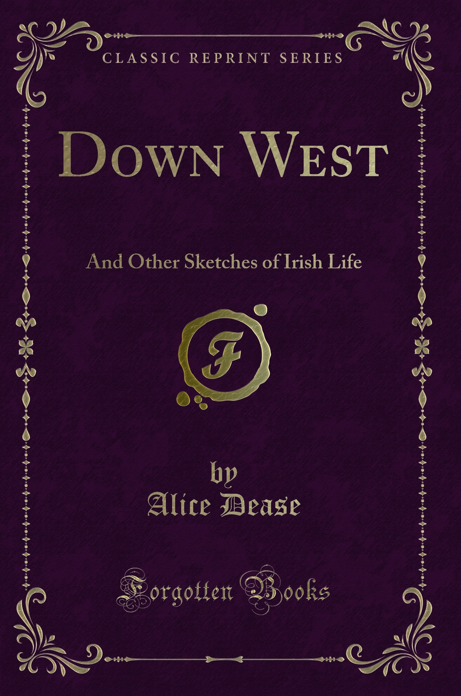 Down West: And Other Sketches of Irish Life (Classic Reprint)