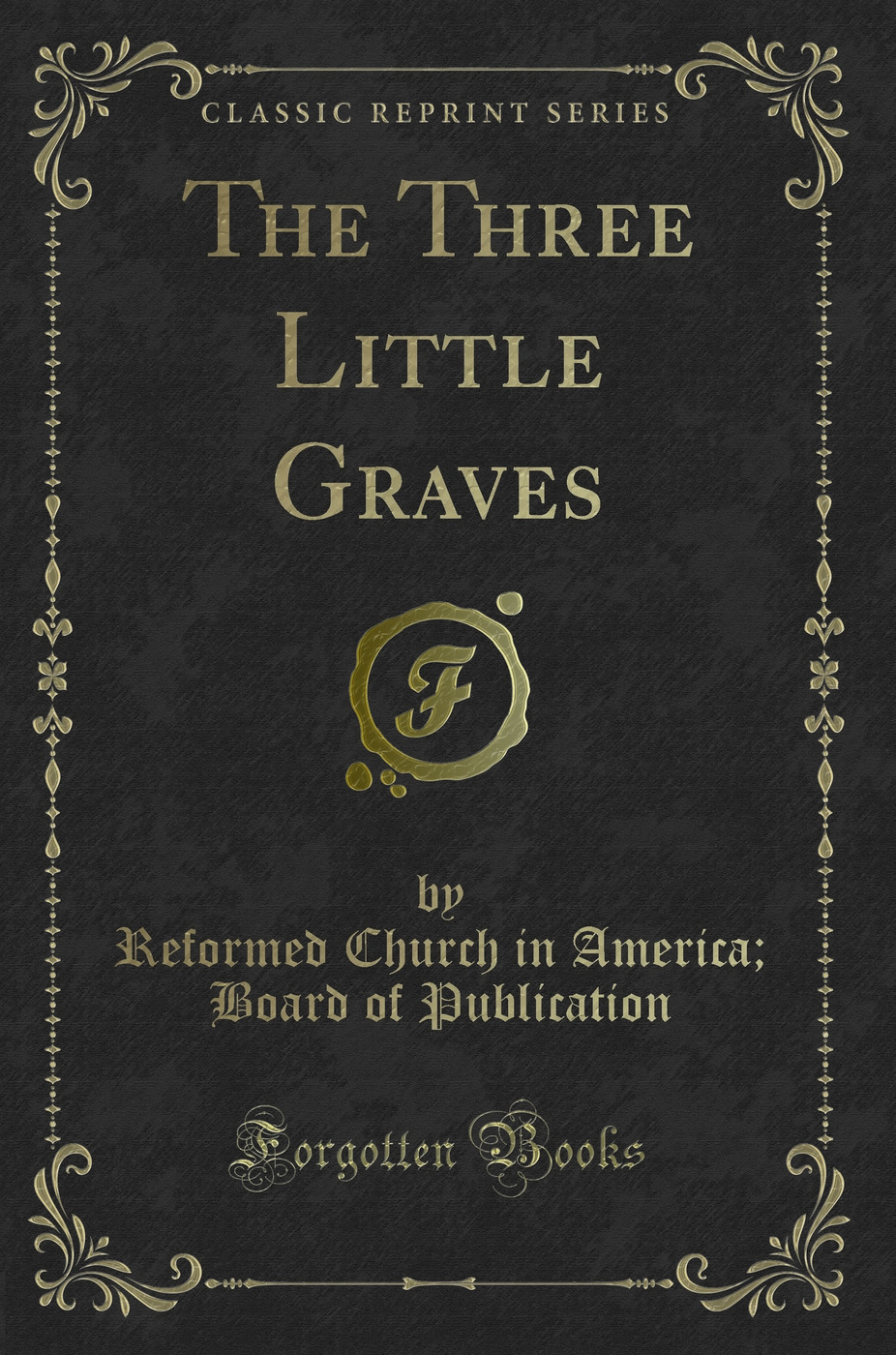 The Three Little Graves (Classic Reprint)