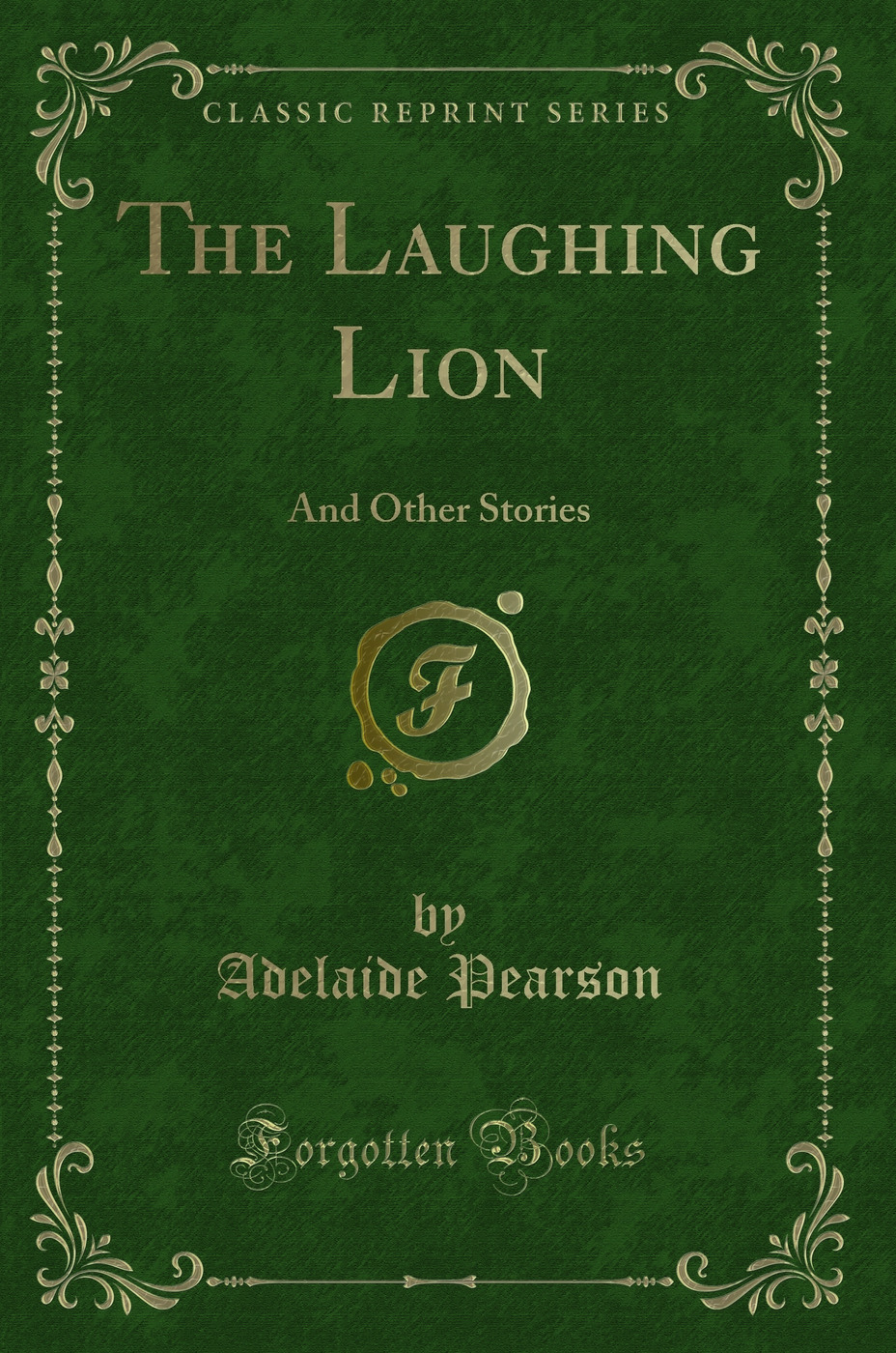 The Laughing Lion: And Other Stories (Classic Reprint)