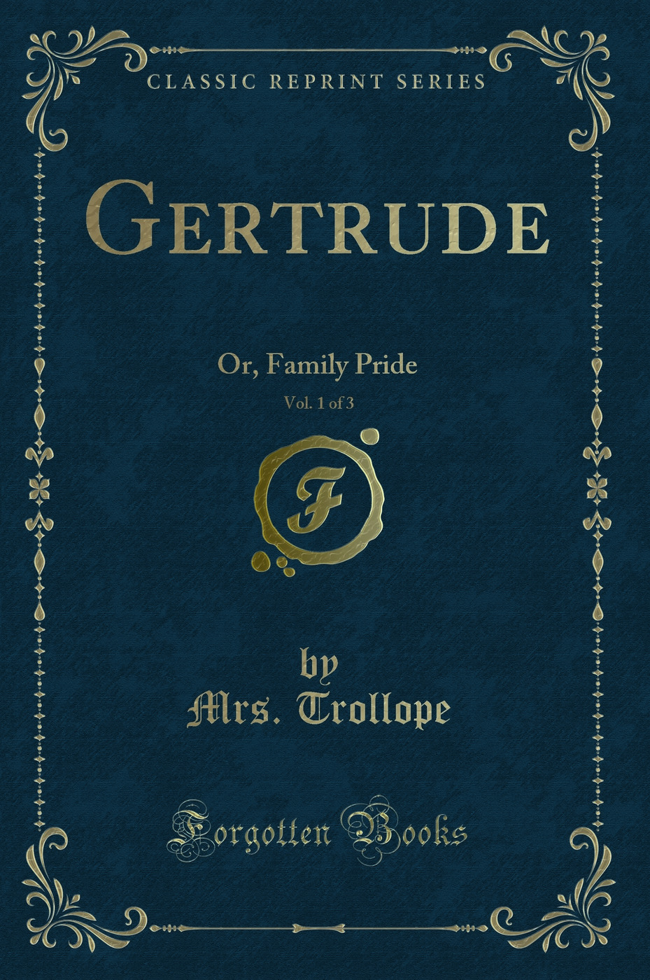 Gertrude, Vol. 1 of 3: Or, Family Pride (Classic Reprint)