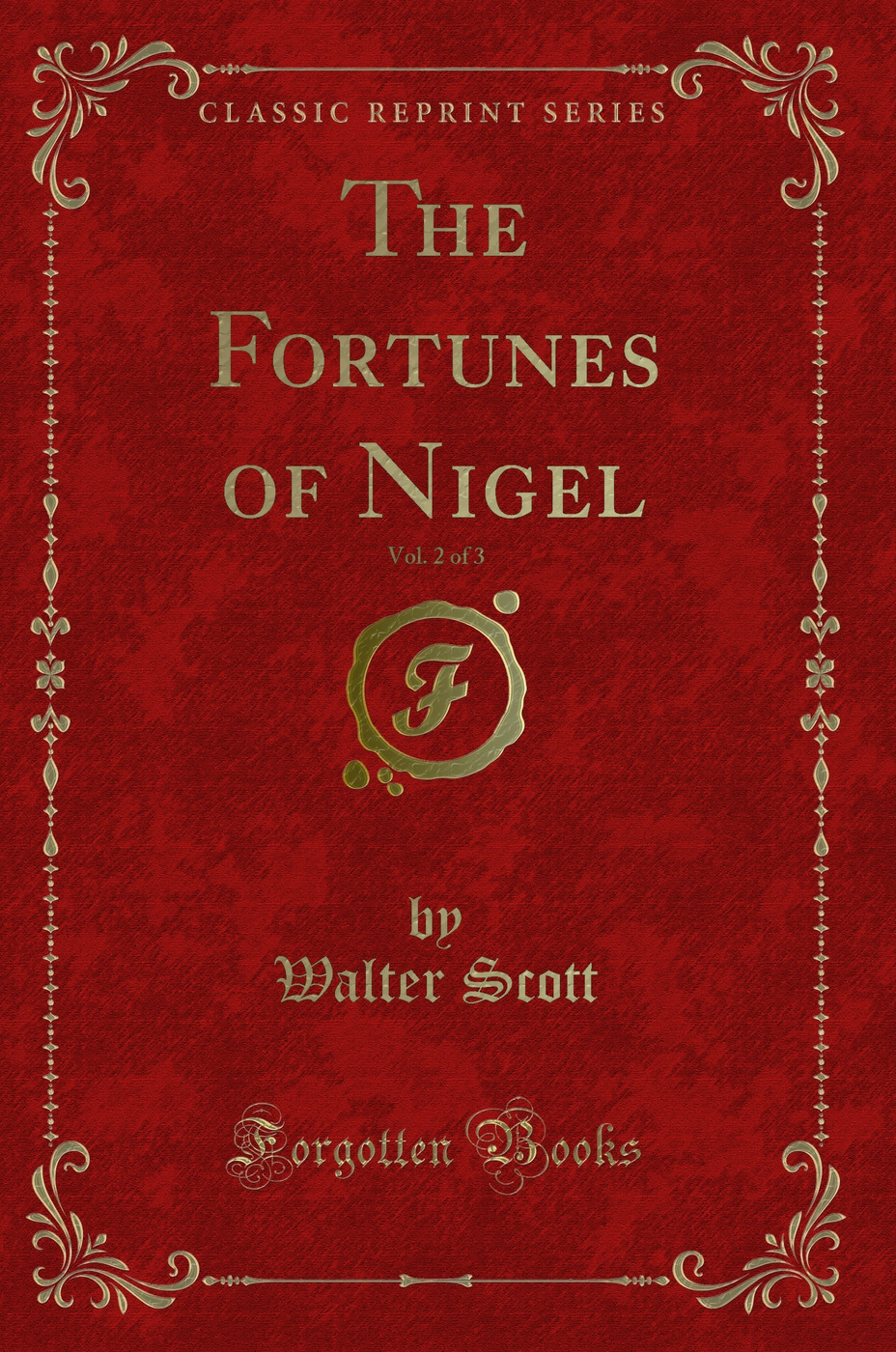 The Fortunes of Nigel, Vol. 2 of 3 (Classic Reprint)
