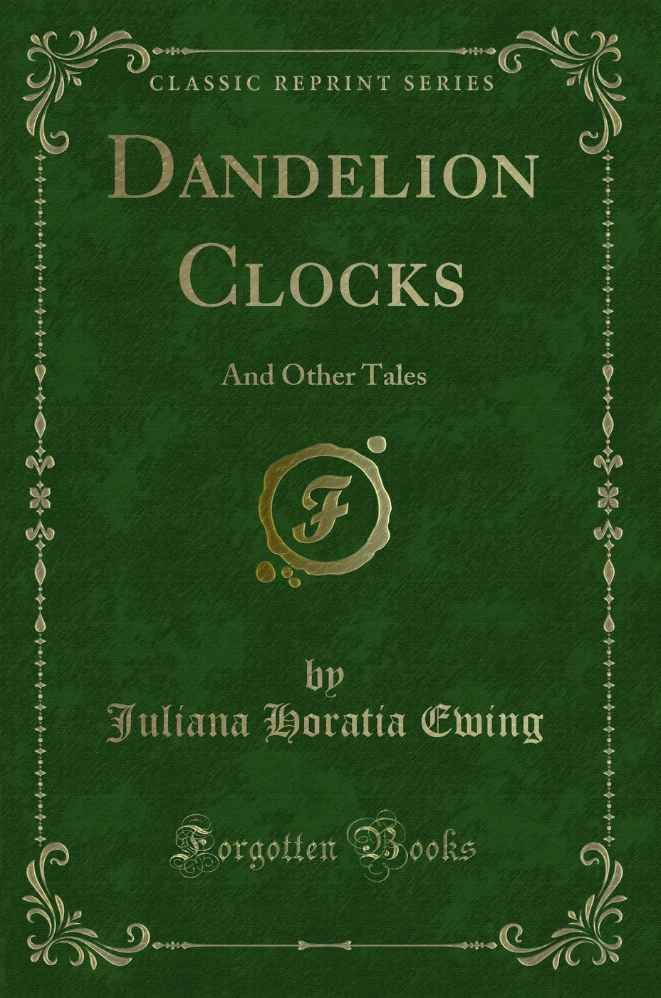 Dandelion Clocks: And Other Tales (Classic Reprint)