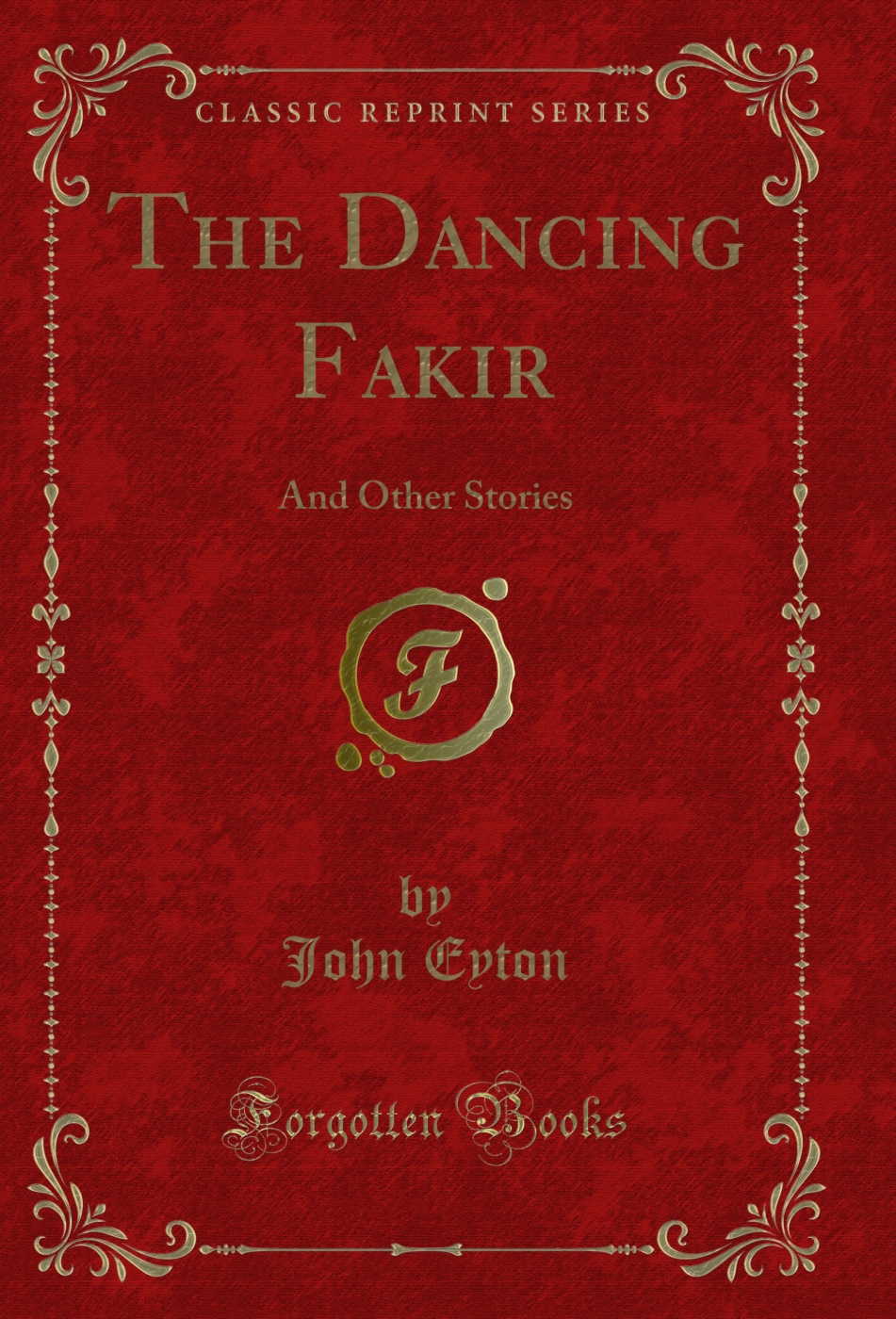 The Dancing Fakir: And Other Stories (Classic Reprint)