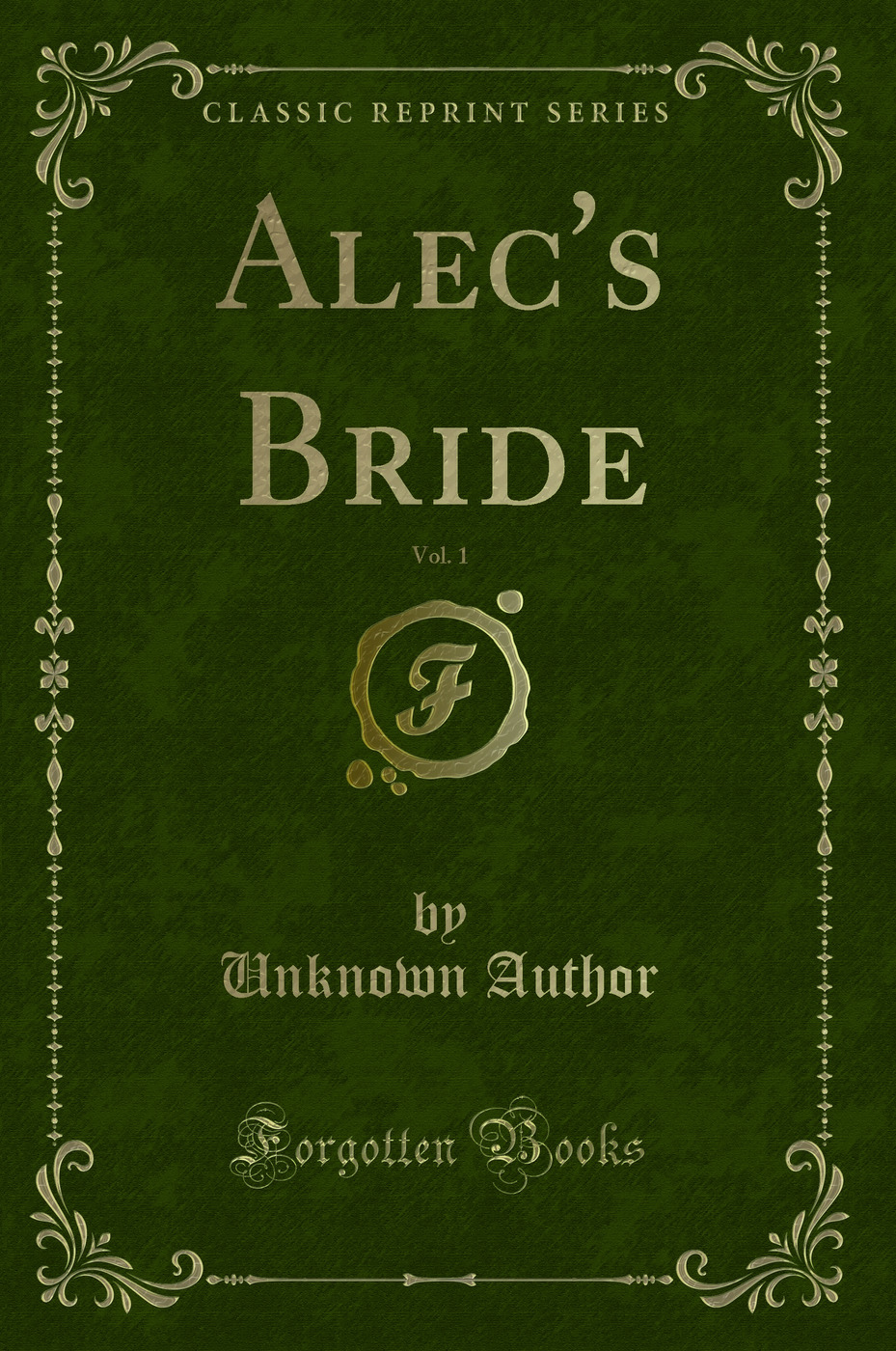 Alec's Bride, Vol. 1 (Classic Reprint)