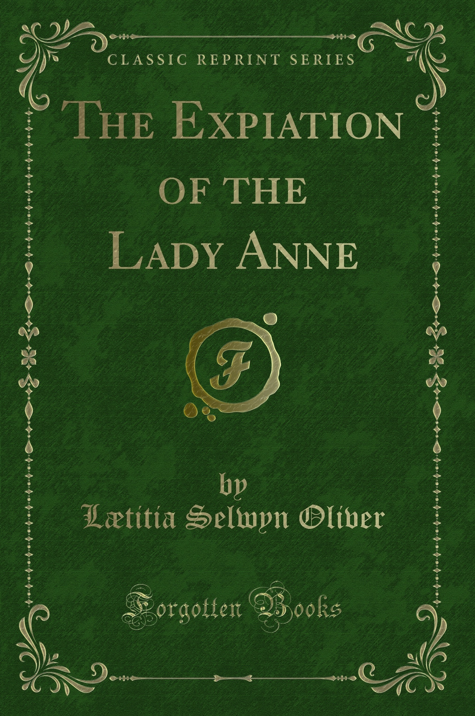 The Expiation of the Lady Anne (Classic Reprint)