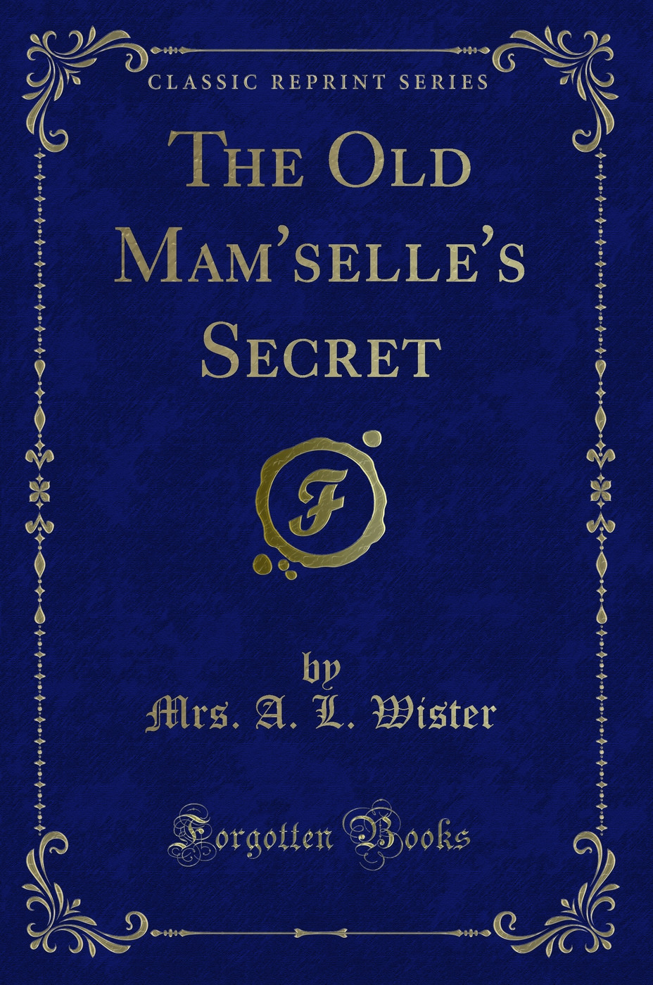 The Old Mam'selle's Secret (Classic Reprint)