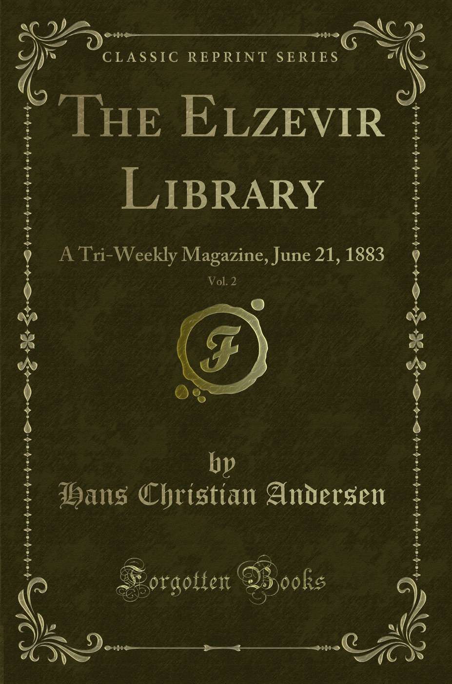 The Elzevir Library, Vol. 2: A Tri-Weekly Magazine, June 21, 1883 (Classic Reprint)