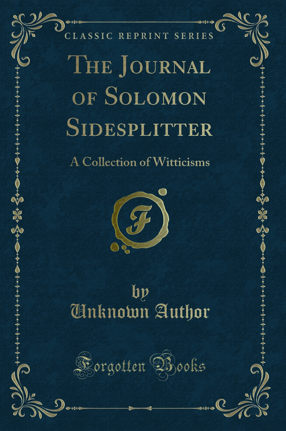 The Journal of Solomon Sidesplitter: A Collection of Witticisms (Classic Reprint)