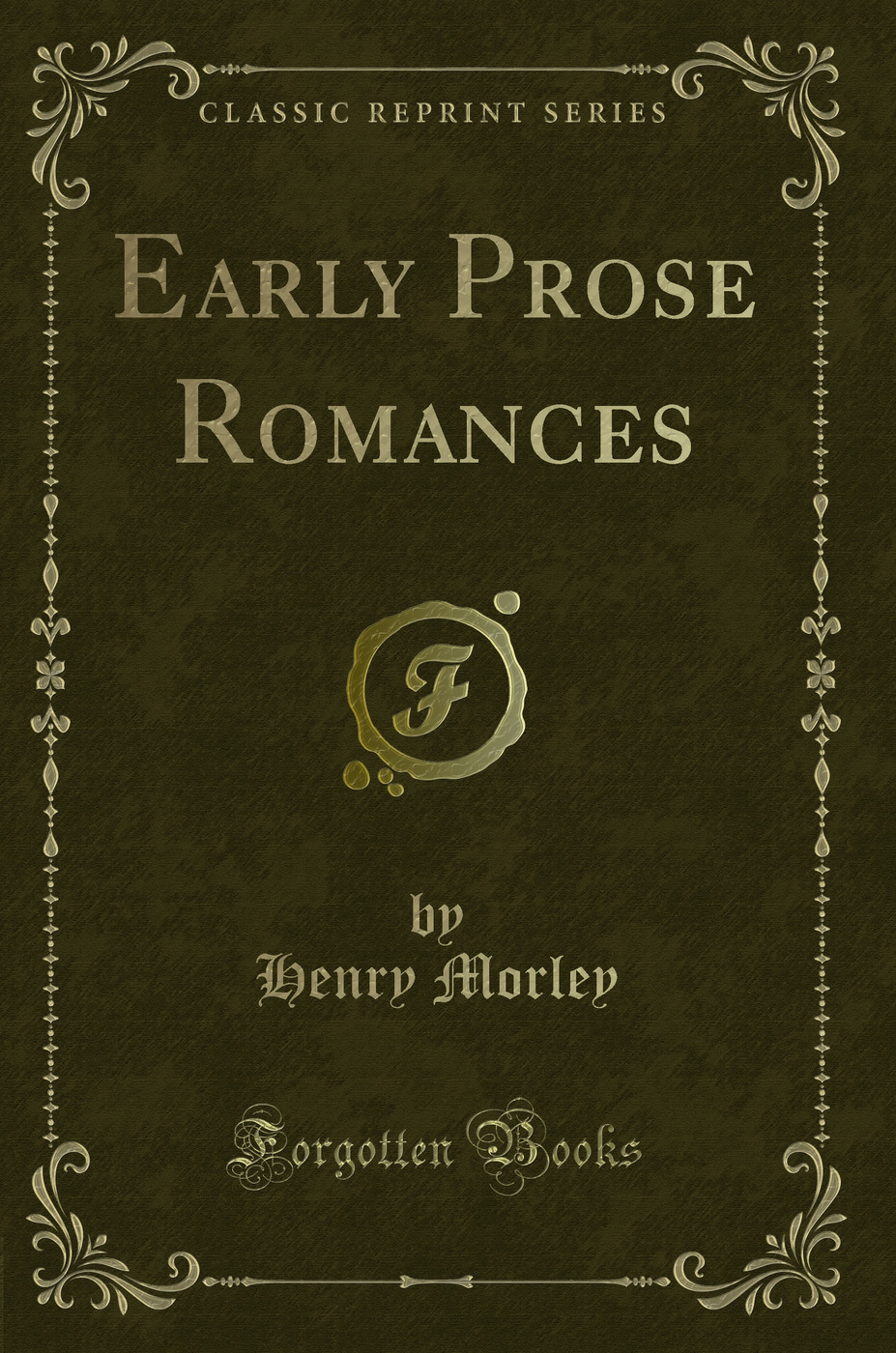 Early Prose Romances (Classic Reprint)