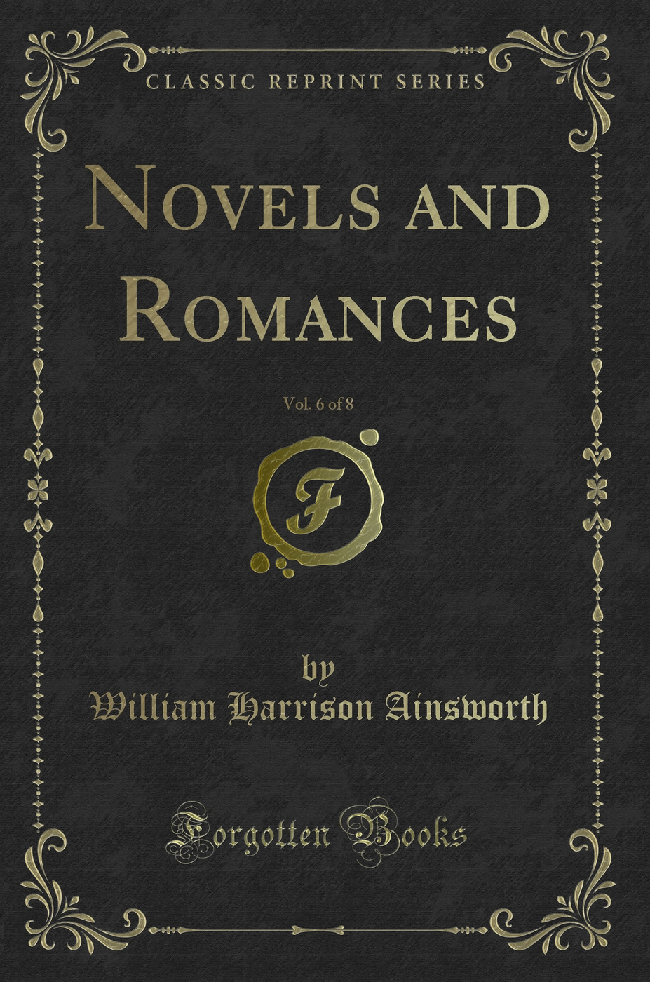 Novels and Romances, Vol. 6 of 8 (Classic Reprint)