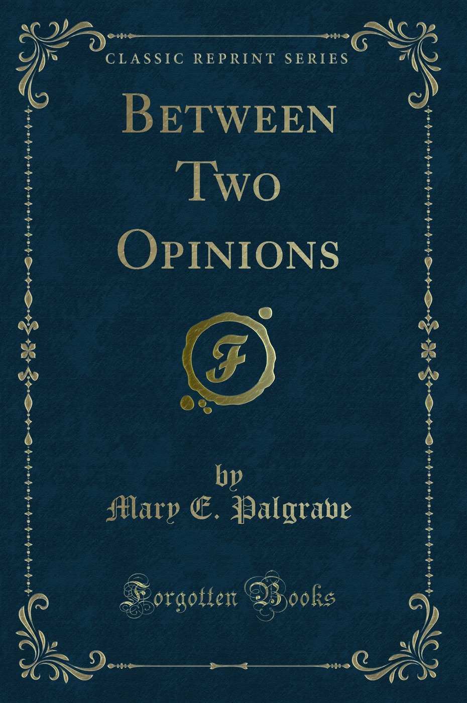 Between Two Opinions (Classic Reprint)