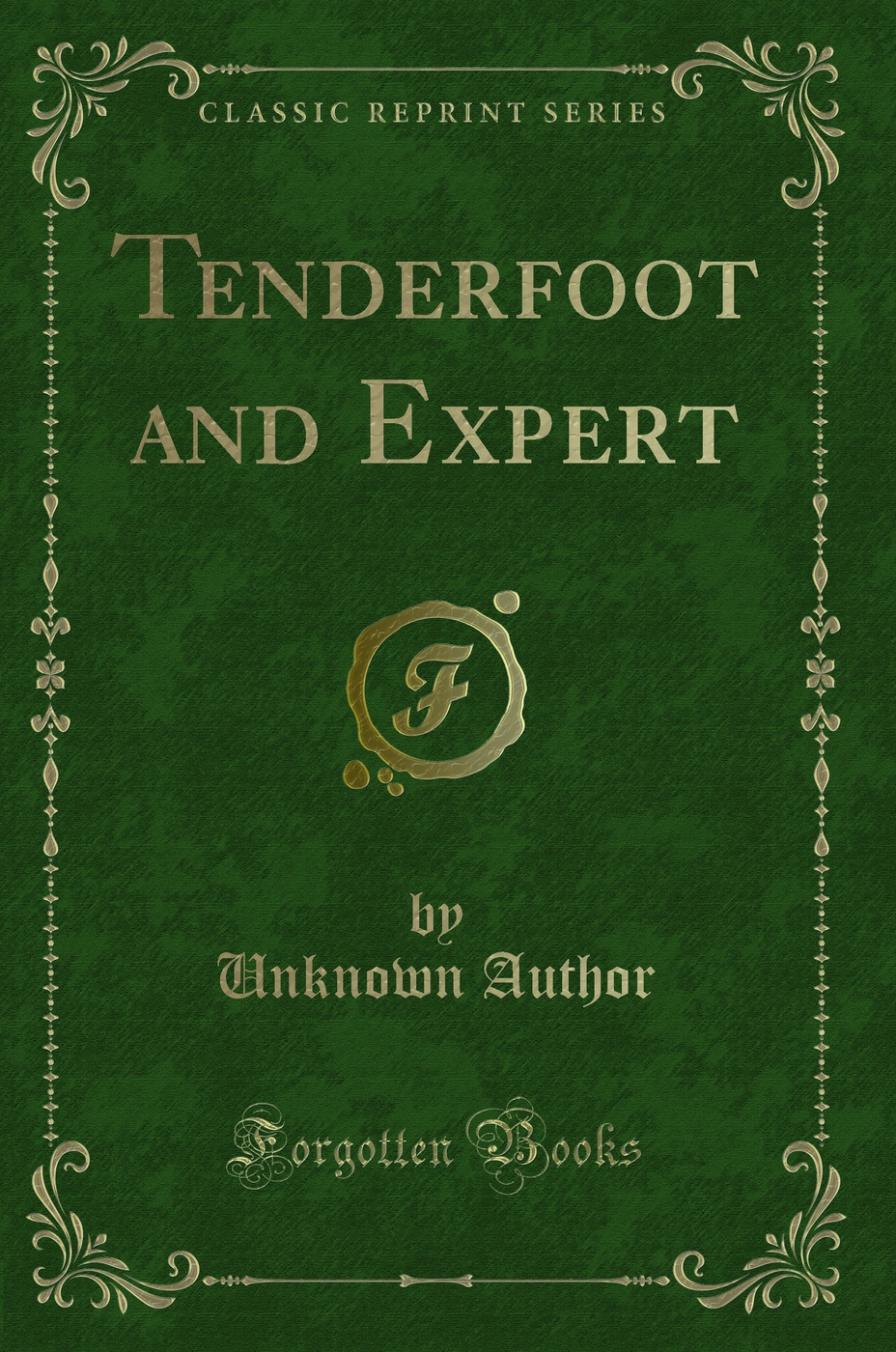 Tenderfoot and Expert (Classic Reprint)
