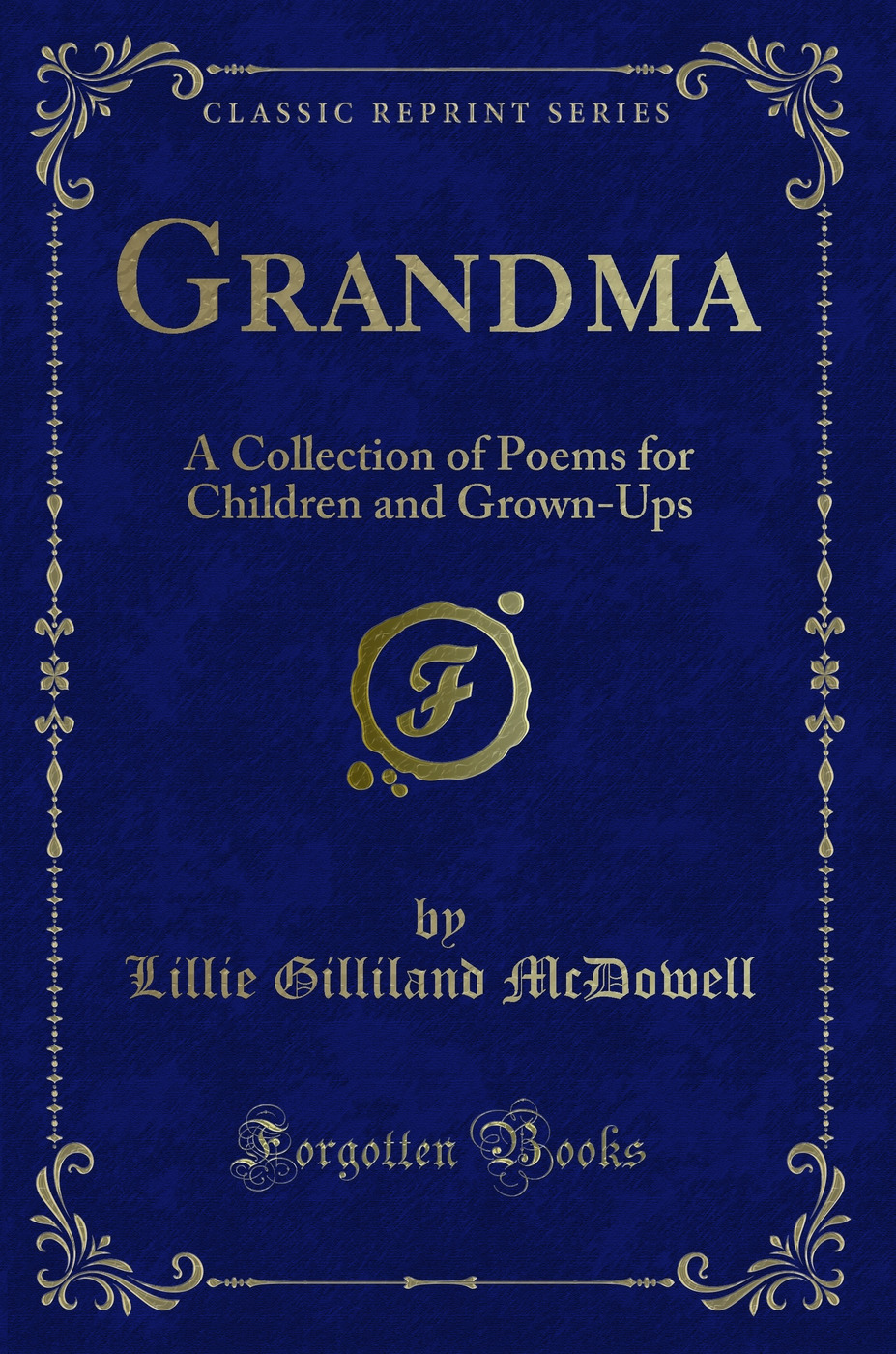 Grandma: A Collection of Poems for Children and Grown-Ups (Classic Reprint)
