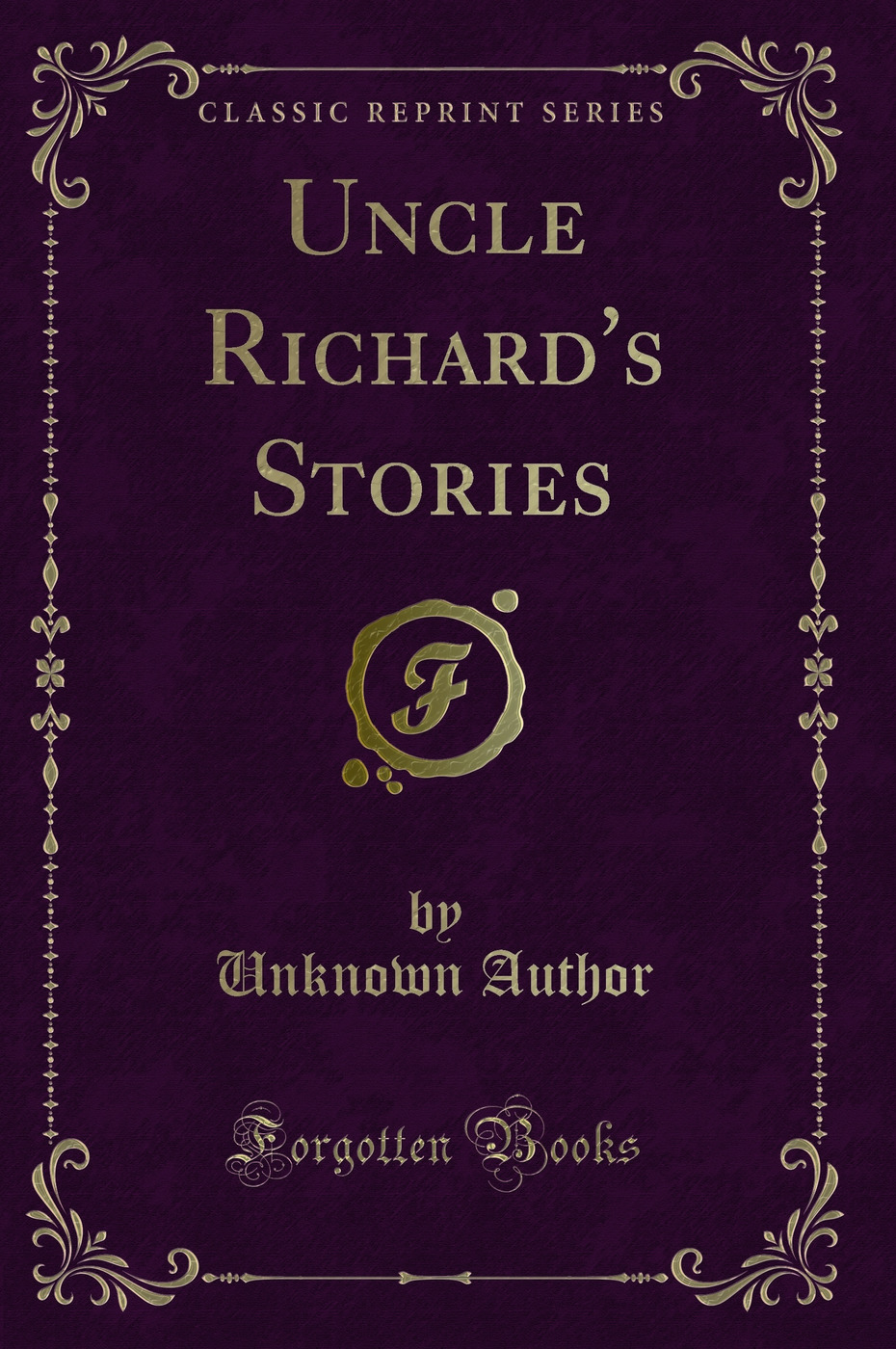 Uncle Richard's Stories (Classic Reprint)