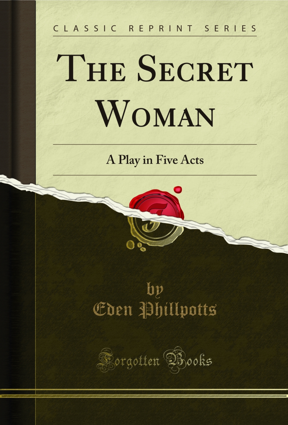The Secret Woman: A Play in Five Acts (Classic Reprint)