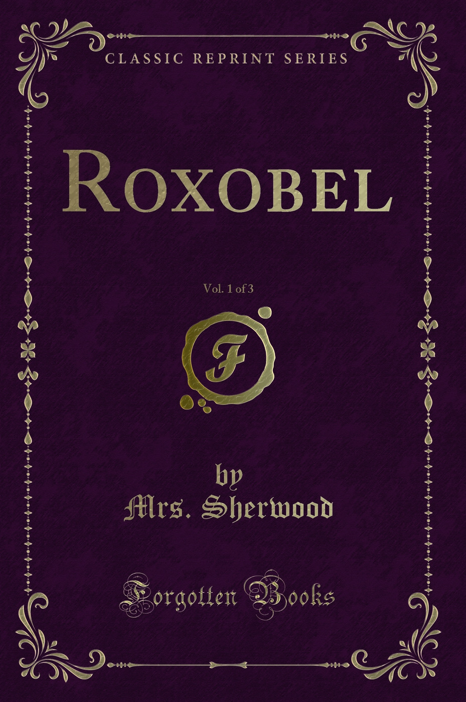 Roxobel, Vol. 1 of 3 (Classic Reprint)