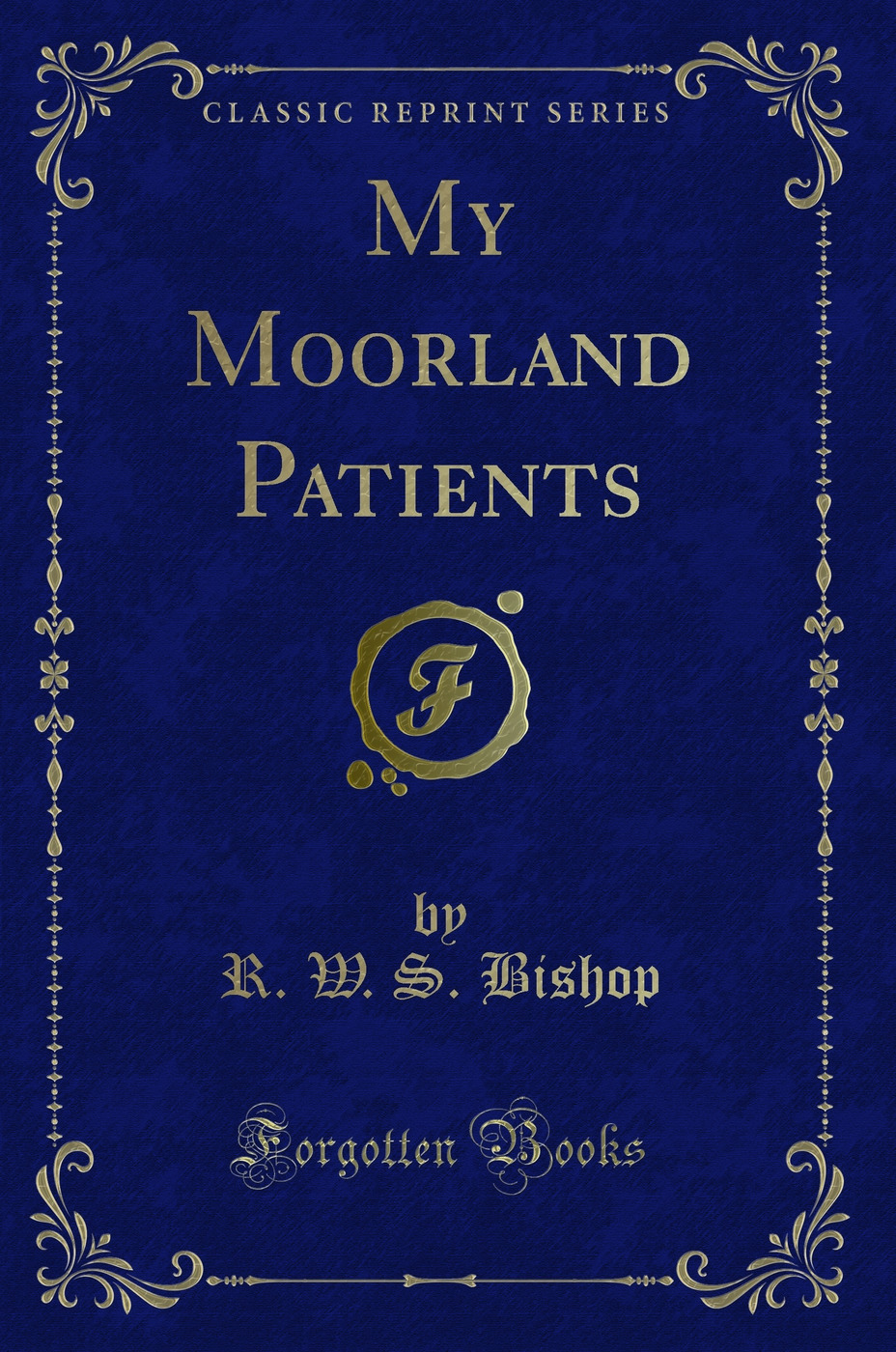 My Moorland Patients (Classic Reprint)