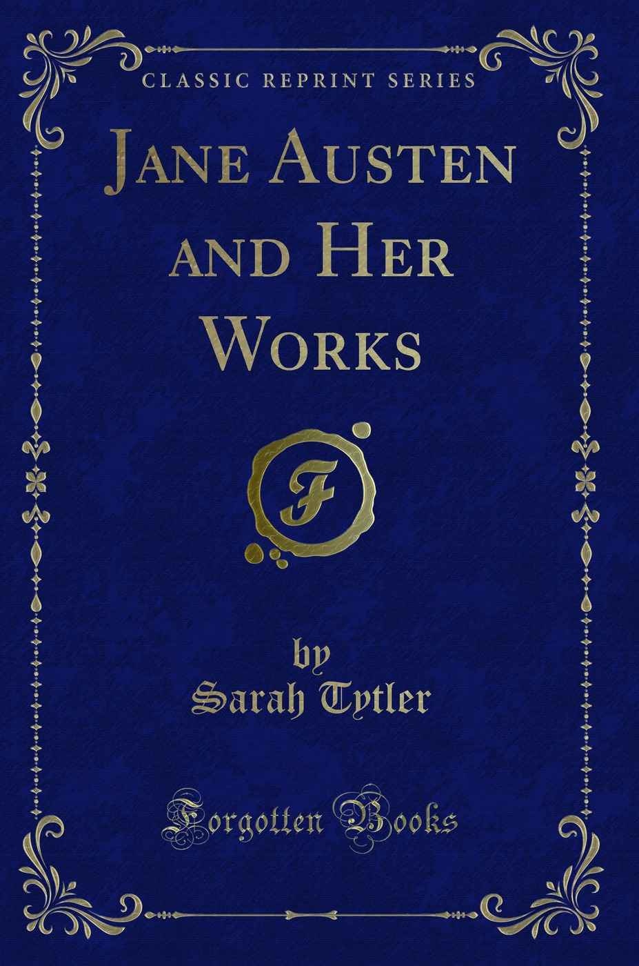 Jane Austen and Her Works (Classic Reprint)