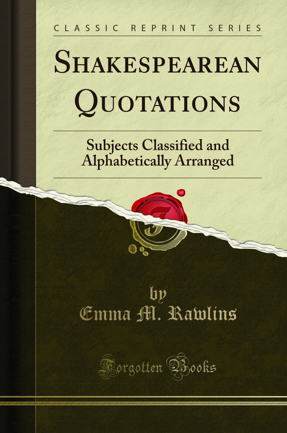 Shakespearean Quotations: Subjects Classified and Alphabetically Arranged (Classic Reprint)