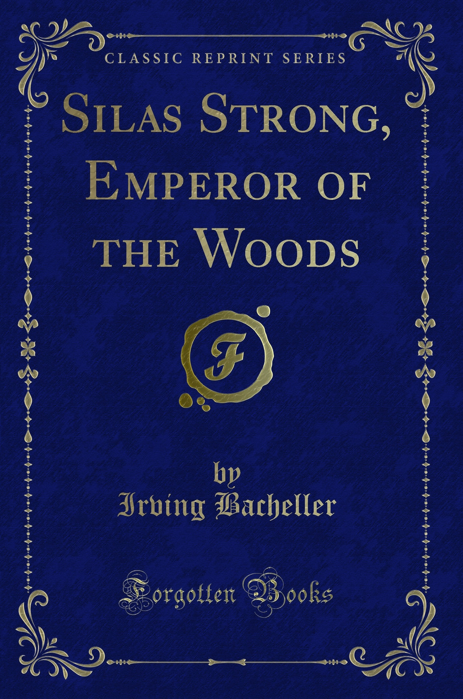 Silas Strong, Emperor of the Woods (Classic Reprint)