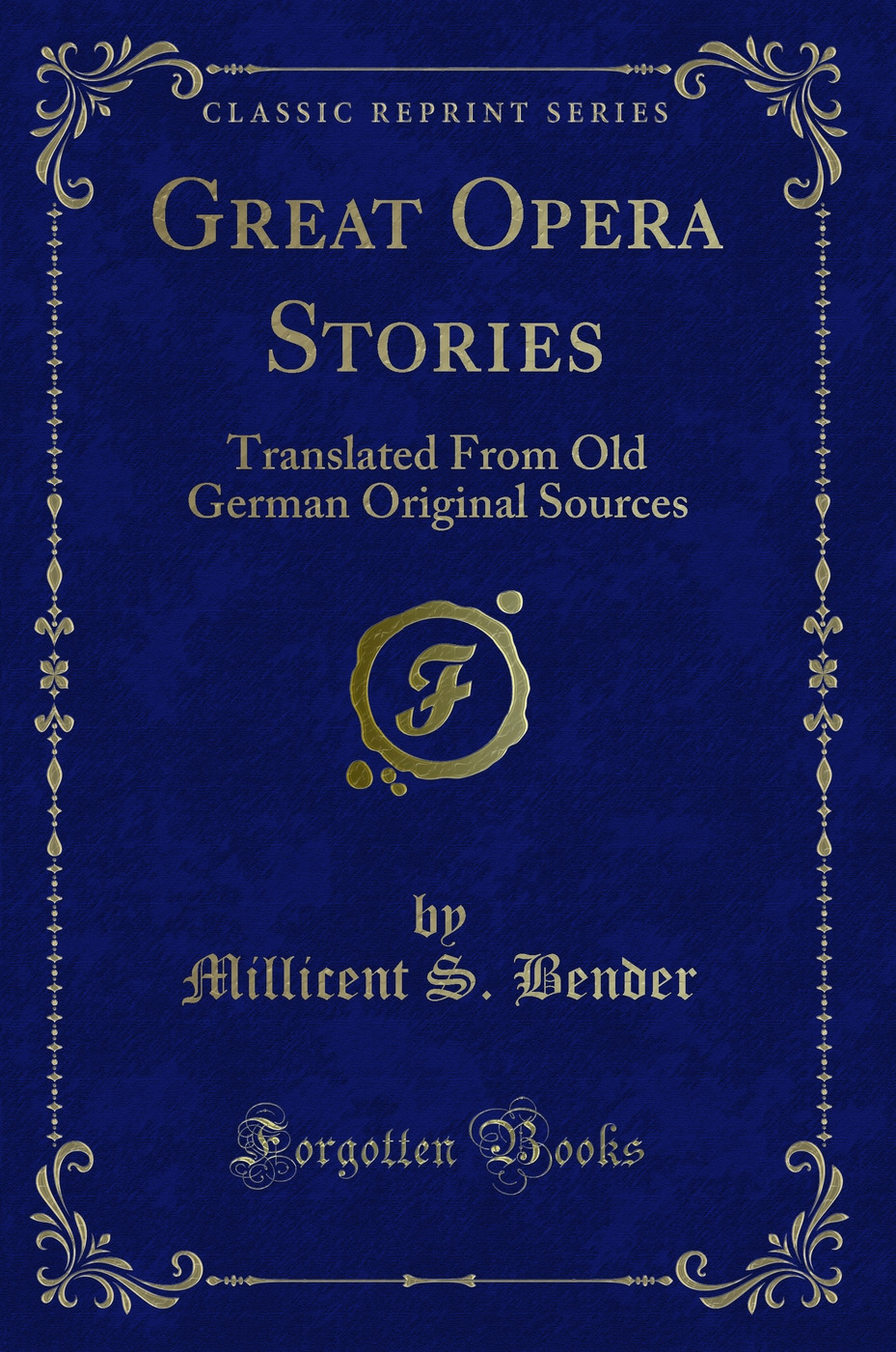 Great Opera Stories: Translated From Old German Original Sources (Classic Reprint)