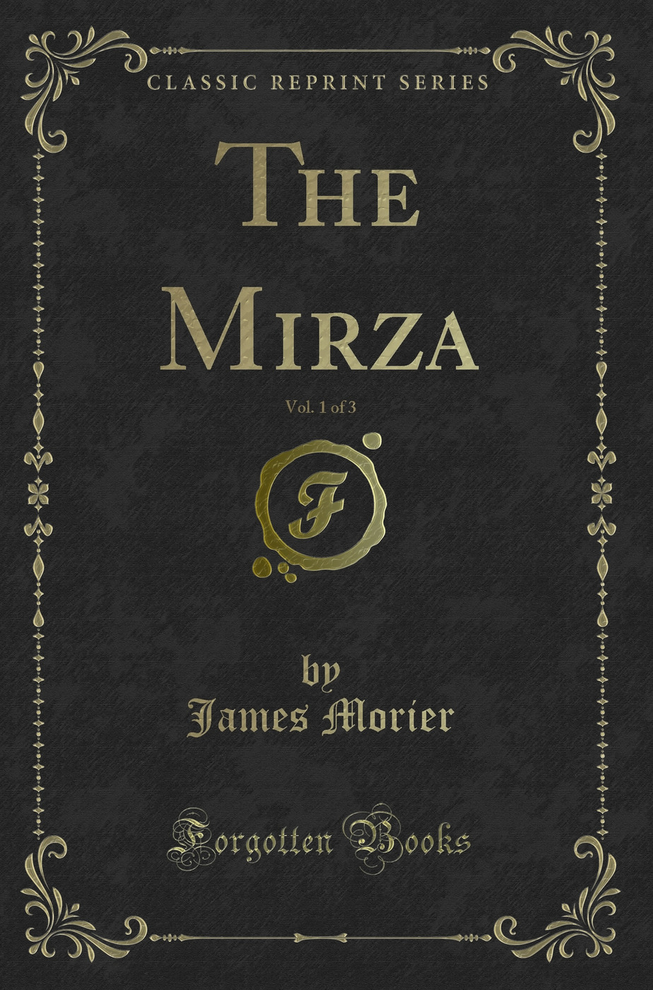 The Mirza, Vol. 1 of 3 (Classic Reprint)