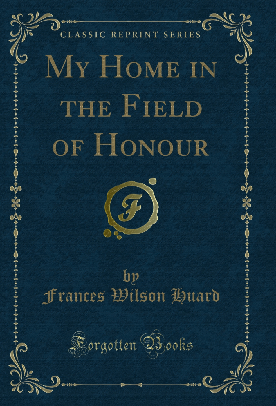 My Home in the Field of Honour (Classic Reprint)