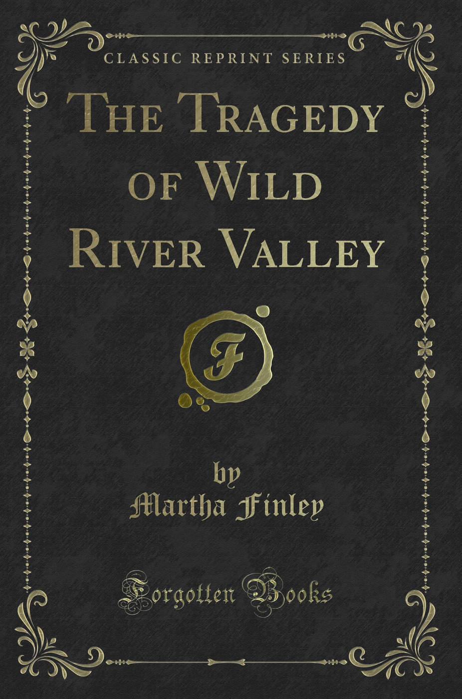 The Tragedy of Wild River Valley (Classic Reprint)