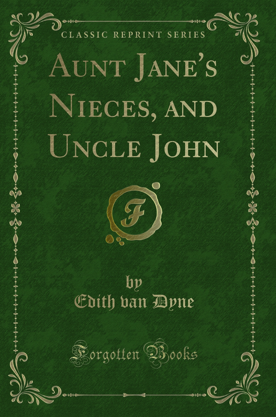 Aunt Jane's Nieces, and Uncle John (Classic Reprint)